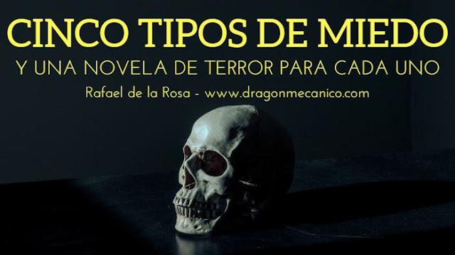 Cinco tipos de miedo - Novelas de terror - Rafael de la Rosa - Dragón Mecánico