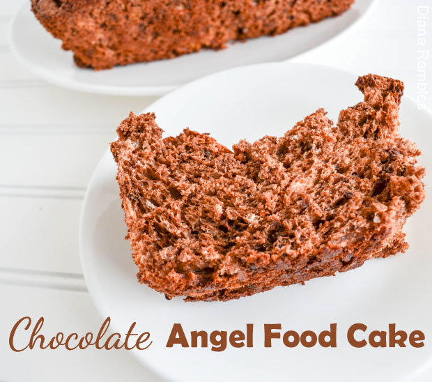 Diana Rambles Chocolate Angel Food Cake