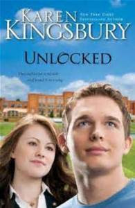 Unlocked by Karen Kingsbury Unlocked by Karen Kingsbury