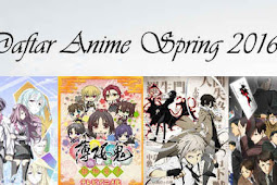 Daftar Anime Musim Semi (Spring) 2016