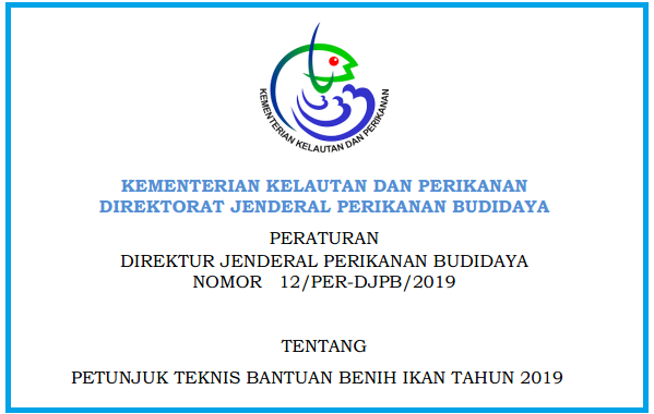 Juknis Bantuan Benih Ikan Tahun 2019 Berdasarkan Perdirjen Perikanan Budidaya Nomor 12/Per-Djpb/2019