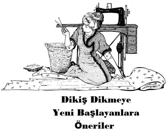 dikis kaliplari ve patronlari bicki dikise yeni baslayanlar icin oneriler