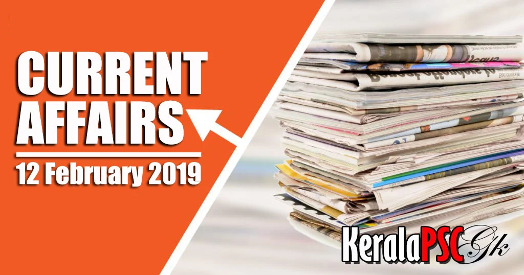 Kerala PSC Daily Malayalam Current Affairs 12 Feb 2019