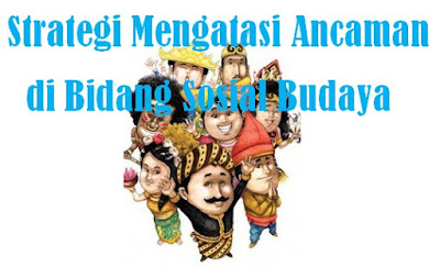 Strategi Mengatasi Ancaman Di Bidang Sosial Budaya Integrasi Nasional Blg Sklh