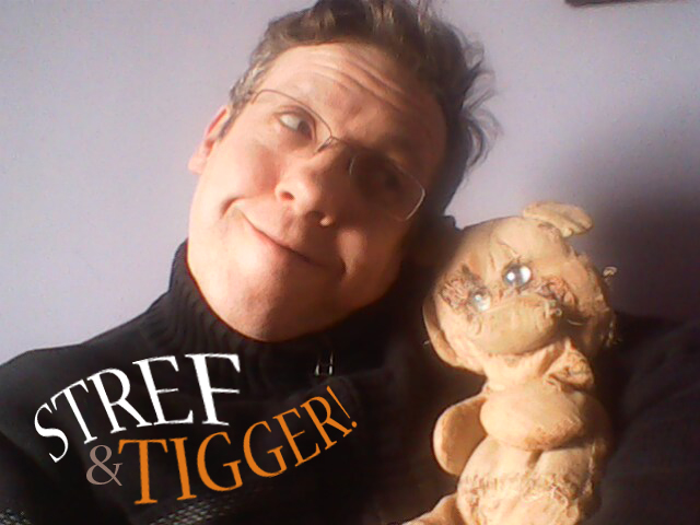 Stref and Tigger!