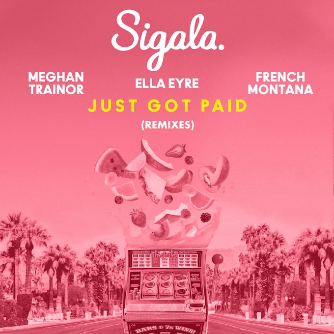 Sigala, Ella Eyre & Meghan Trainor - Just Got Paid (feat. French Montana) [Remixes] - Single [iTunes Plus AAC M4A]