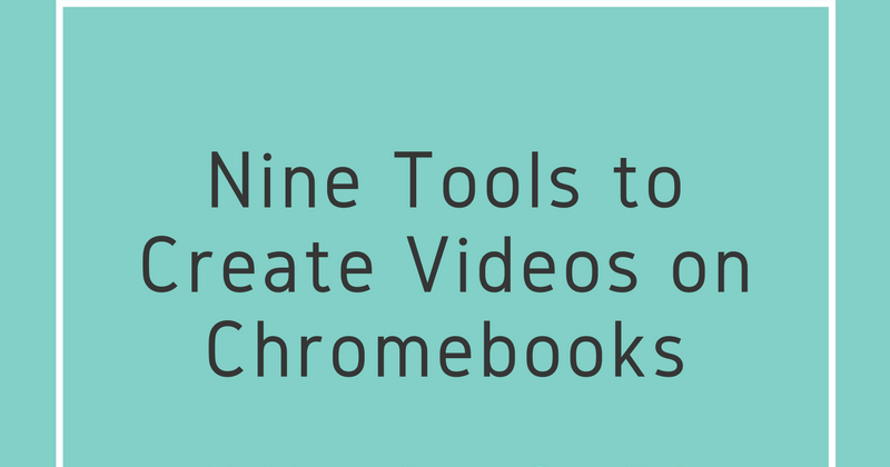 9 Ways to Create Videos on Chromebooks