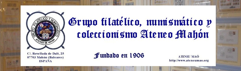 GRUPO FILATÉLICO, NUMISMÁTICO Y COLECCIONISMO ATENEO DE MAHÓN