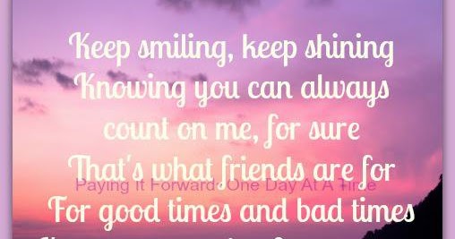 Keep smiling, keep shining Knowing you can always count on me, for sure ...