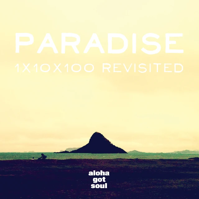 Aloha got Soul - Paradise 1x10x100 revisited ( Mixtape for your Soul - Stream )