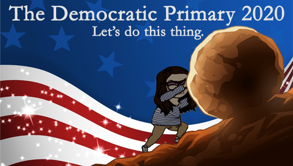 image of a cartoon version of me pushing a boulder up a hill like Sisyphus, in front of a patriotic stars-and-stripes graphic, to which I've added text reading: 'The Democratic Primary 2020: Let's do this thing.'