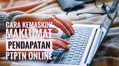 Cara Kemaskini Maklumat Pendapatan PTPTN Online 