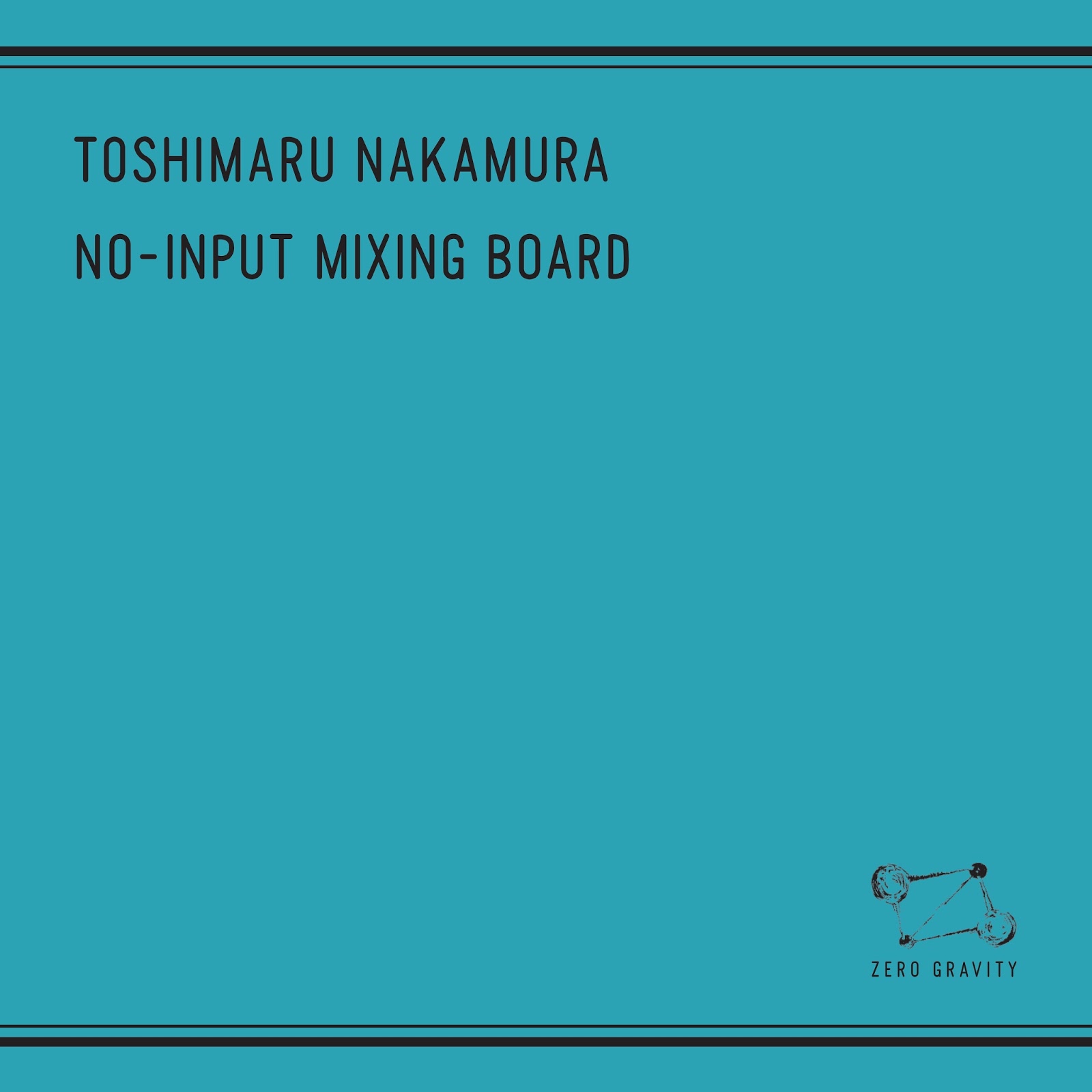 ZERO GRAVITY TOSHIMARU NAKAMURA / NOINPUT MIXING BOARD