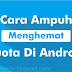 Cara Ampuh Menghemat Kuota Di Android