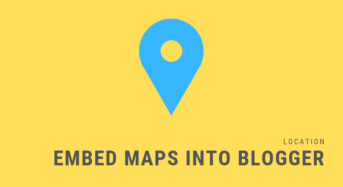 How to Embed Google Maps into Blogger How to Embed Google Maps into Blogger