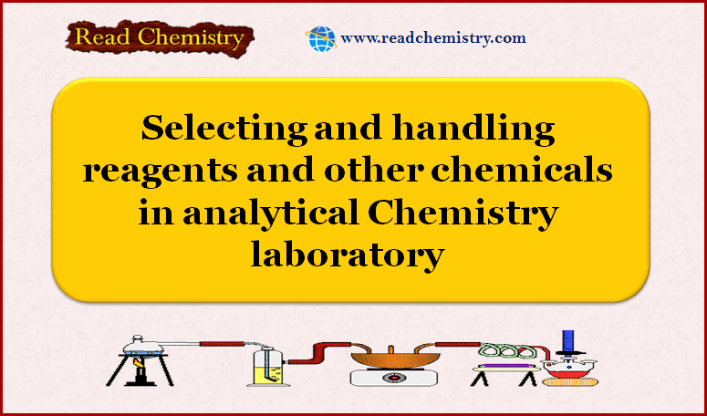 Selecting and handling reagents and other chemicals in analytical Chemistry laboratory