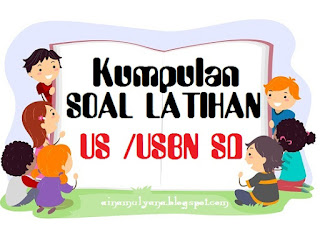 adik beberapa bulan lagi akan menghadapi Ujian Nasional LATIHAN SOAL UN SD / MI TAHUN 2018/2019