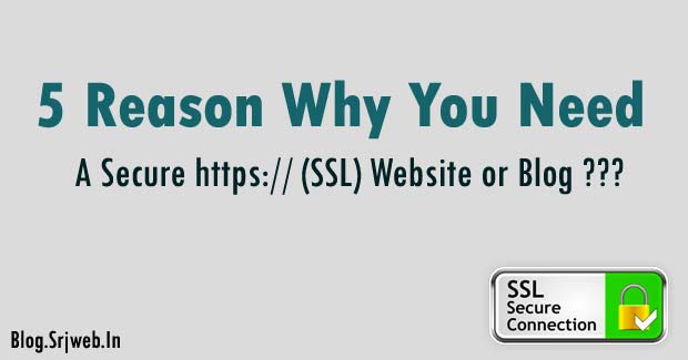 5 Reason Why You Need a Secure https:// (SSL Certified) Website or Blog