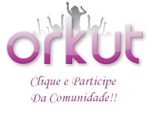 Clique e Participe da comunidade no Orkut