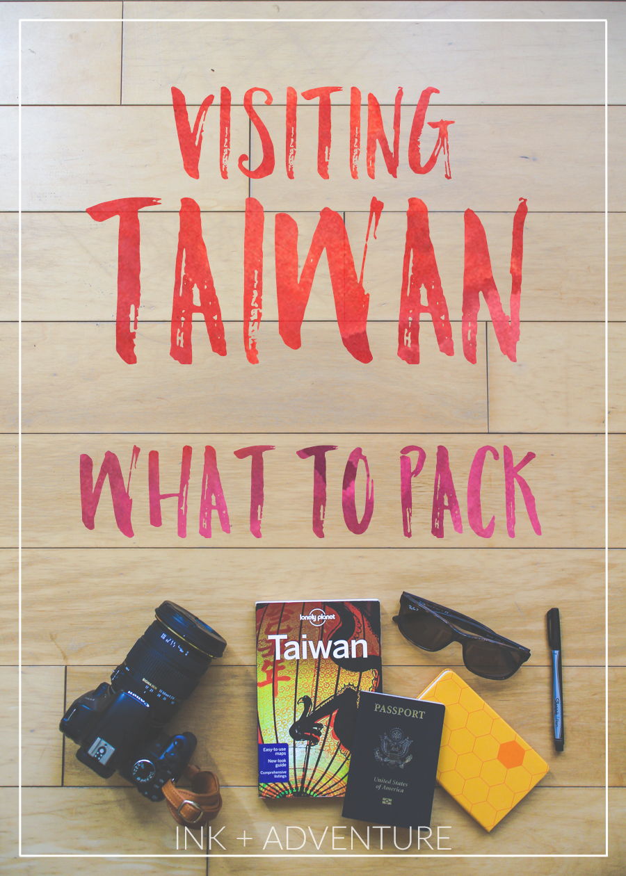 ink + adventure visiting Taiwan a guide on what to pack