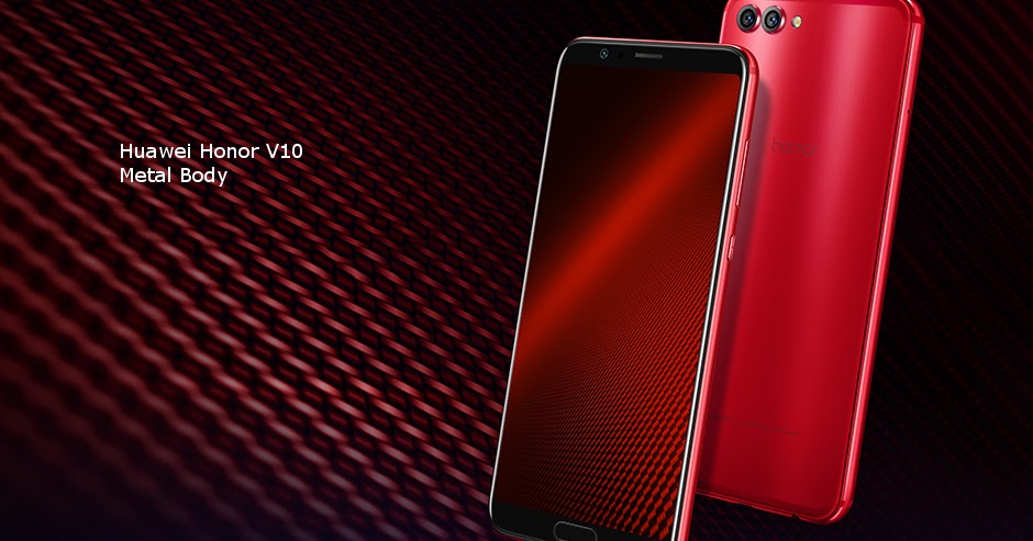 Spesifikasi dan Harga Huawei Honor V10, RAM 6GB / 128GB