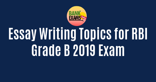 Important essay topics for rbi grade b 2019 picture