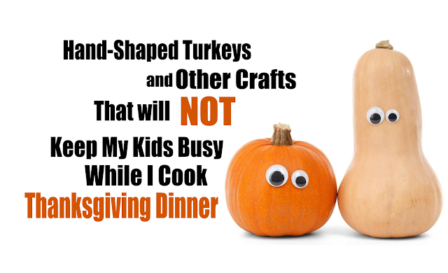 Hand-Shaped Turkeys and Other Crafts That Will NOT Keep My Kids Busy While I'm Making Thanksgiving Dinner -- I'm not sure what I'll do to keep the kids occupied while we cook Thanksgiving dinner this year, but it won't be one of these fall crafts.  {posted @ Unremarkable Files}