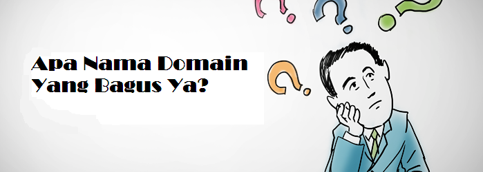 Bingung Memilih Nama Domain Bingung Memilih Nama Domain