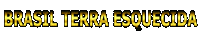 http://danysempre.blogspot.com.br/2015/02/brasil-terra-esquecida.html