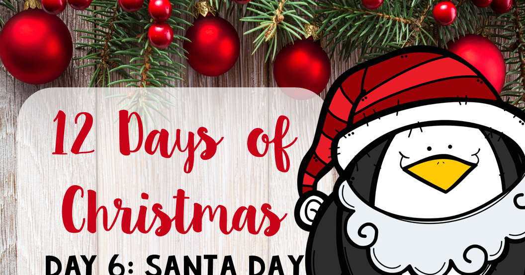 The 12 Days of Christmas: Day 6 (Santa Day) - Hanging with Mrs. Hulsey
