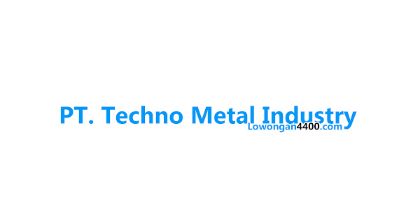 Lowongan Kerja PT. Techno Metal Industry Jababeka Cikarang