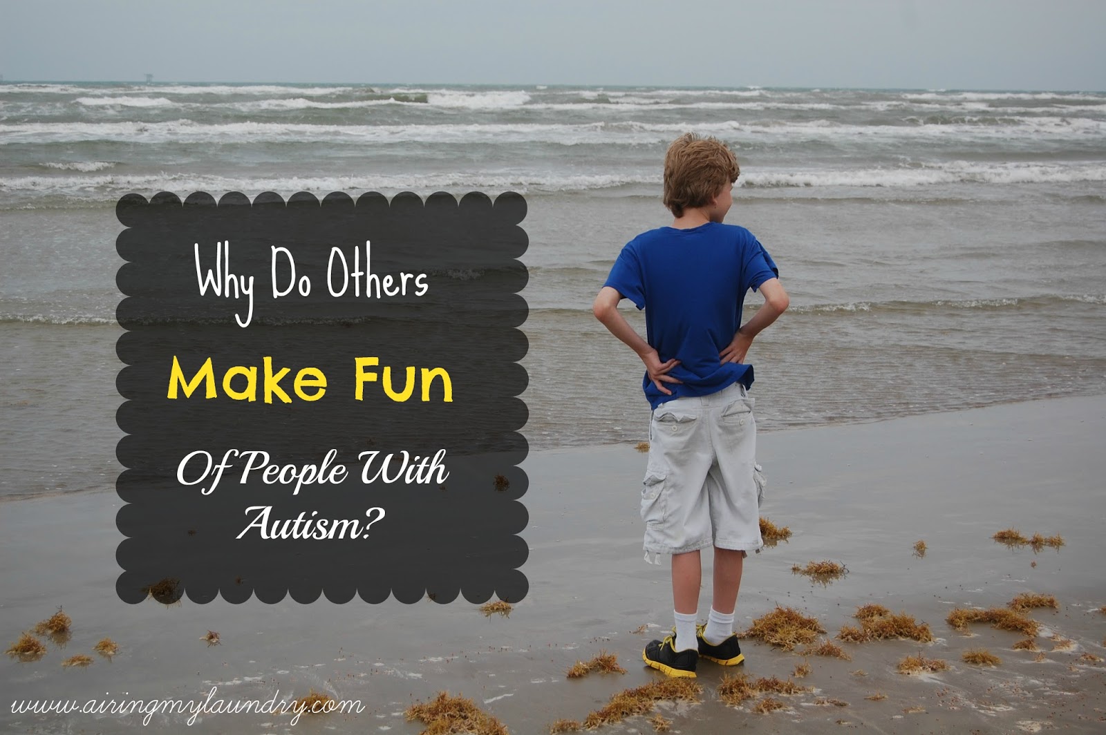 Airing My Laundry, One Post At A Time...: Why Do Others Make Fun Of