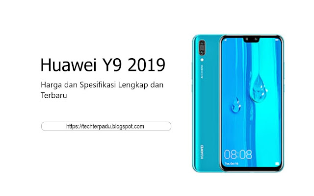 Harga dan Spesifikasi Lengkap Huawei Y9 2019 Terbaru