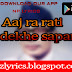 Aaj ra rati ke dekhe sapana - Narayan Gopal Lyrics