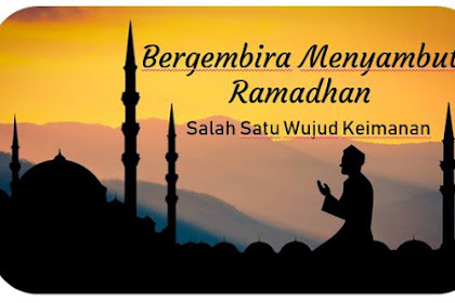 Bergembira Menyambut Ramadhan, Salah Satu Wujud Keimanan