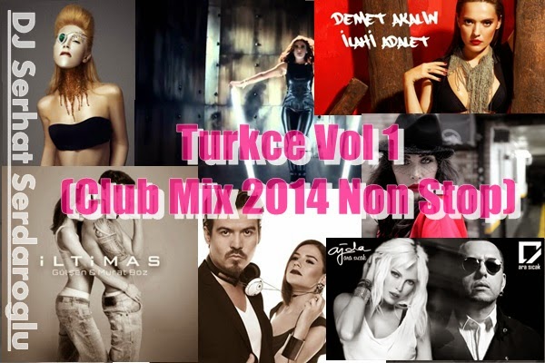 DJ Serhat Serdaroglu - Turkce Set Vol 1 (Club Mix 2014 Non Stop) [FREE DOWNLOAD]