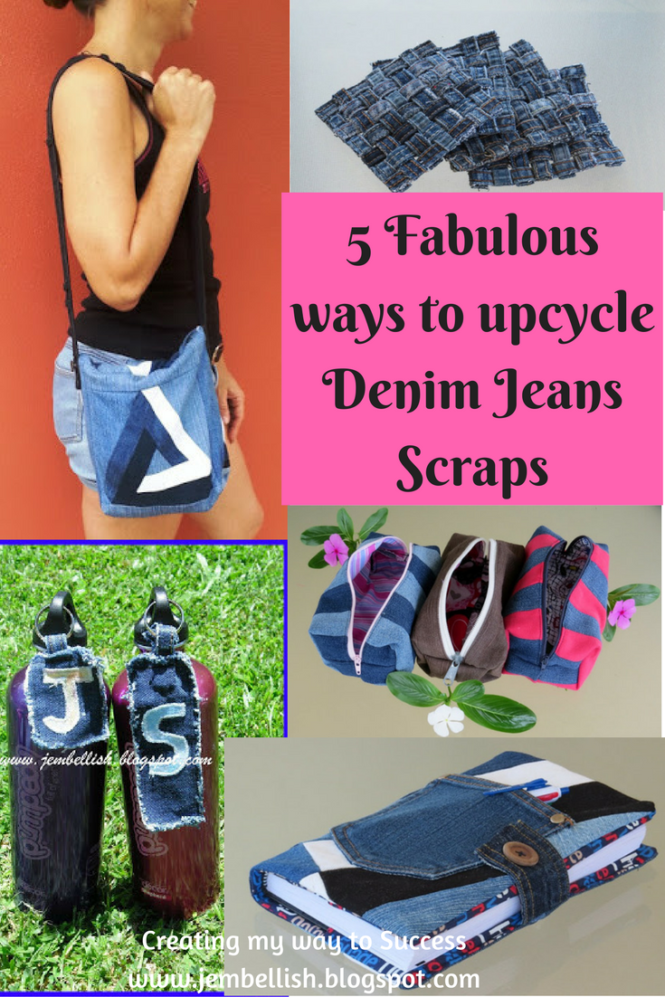 Creating my way to Success 5 Fabulous ways to Upcycle Denim Jeans Scraps