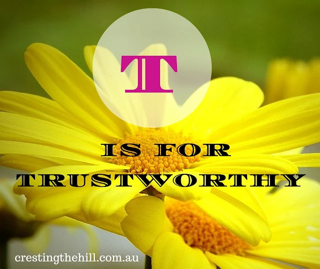 The A-Z of Positive Personality Traits - T is for Trustworthy - www.crestingthehill.com.au