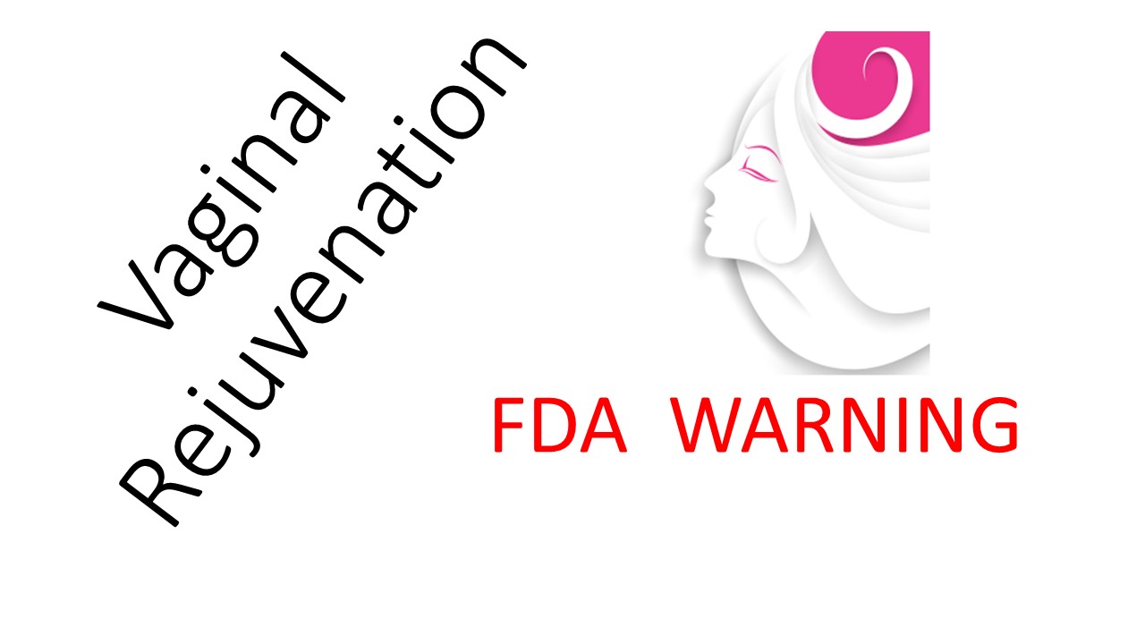 FDA issues warning against laser and energybased “vaginal rejuvenation
