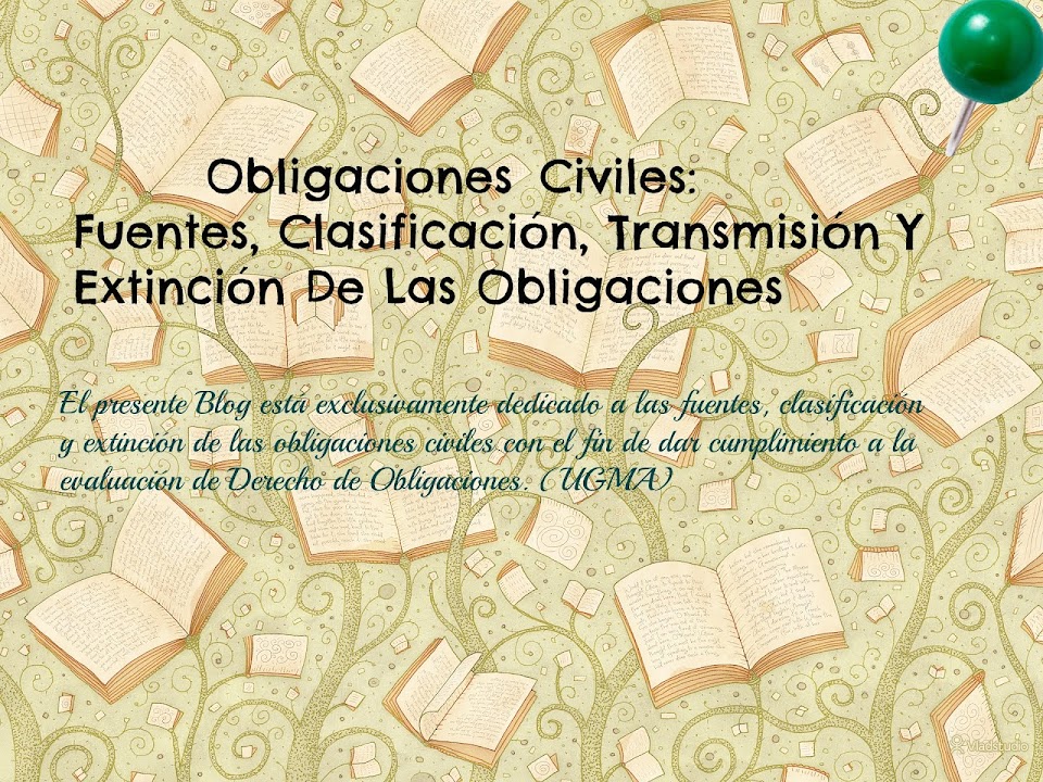 Obligaciones Civiles: Fuentes, Clasificación, Transmisión Y  Extinción De Las Obligaciones