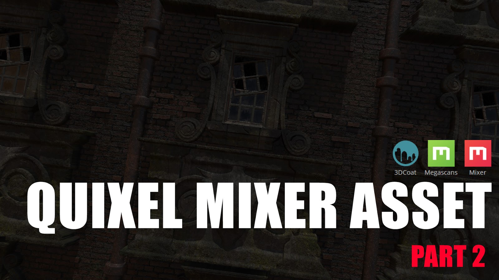 QUIXEL_MIXER_ASSET_part_2_youtube.jpg