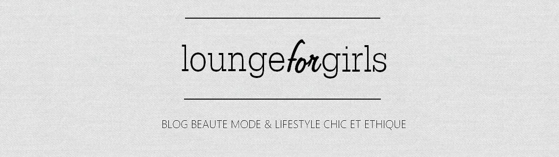 loungeforgirls - Blog beauté, mode et lifestyle ♥