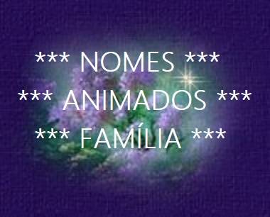 *** NOMES ANIMADOS ***