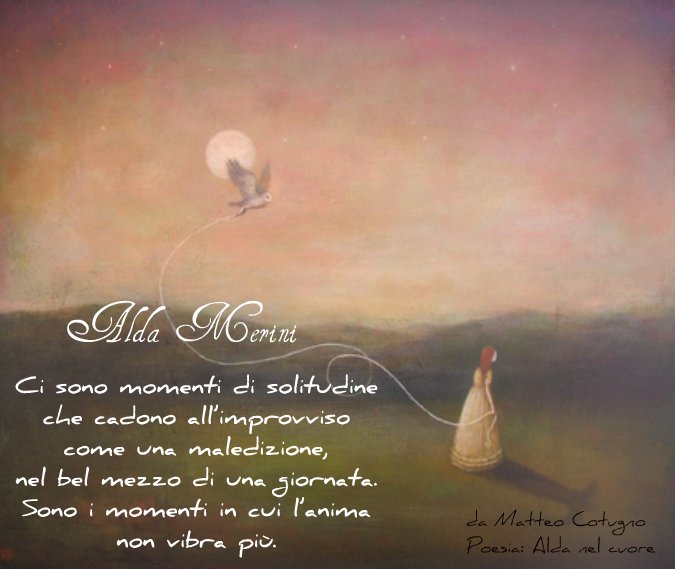 Poesia Alda nel cuore Ci sono momenti di solitudine Poesia Alda nel cuore Ci sono momenti di solitudine
