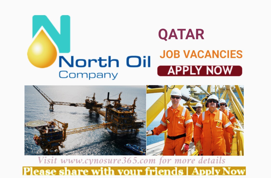 NORTH OIL COMPANY JOB VACANCIES- QATAR - CYNOSURE365