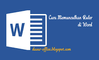 Cara Memunculkan Ruler di Word