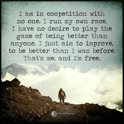 I am in competition with no one. I run my own race. I have no desire to ...
