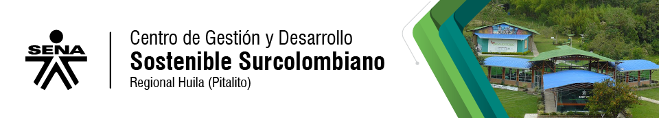 Centro de Gestión y Desarrollo Sostenible Surcolombiano - SENA Regional Huila