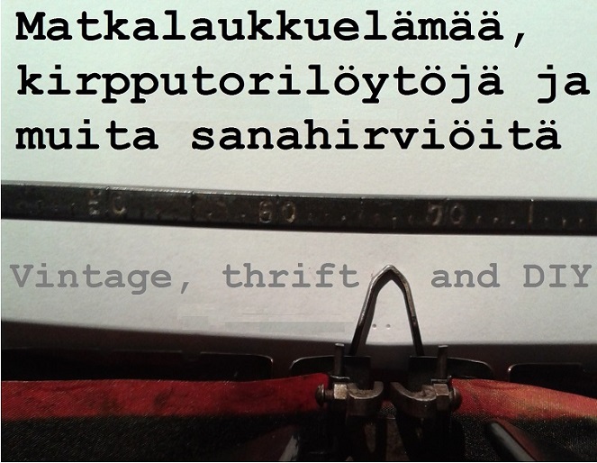 Matkalaukkuelämää, kirpputorilöytöjä ja muita sanahirviöitä