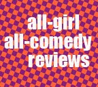 All-Girl All-Comedy Reviews